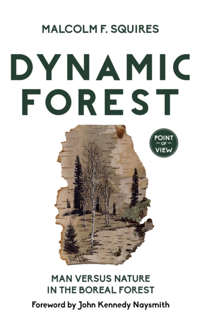 Dynamic Forest : Man Versus Nature in the Boreal Forest, Paperback / softback Book