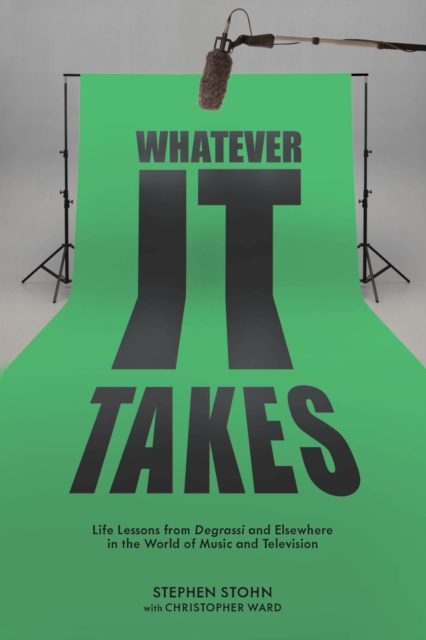 Whatever It Takes : Life Lessons from Degrassi and Elsewhere in the World of Music and Television, Paperback / softback Book