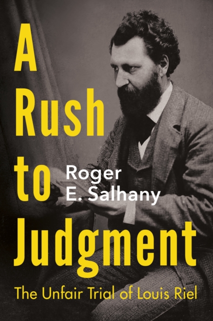 A Rush to Judgment : The Unfair Trial of Louis Riel, Paperback / softback Book
