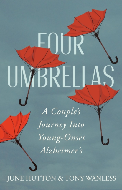 Four Umbrellas : A Couple's Journey Into Young-Onset Alzheimer's, Paperback / softback Book