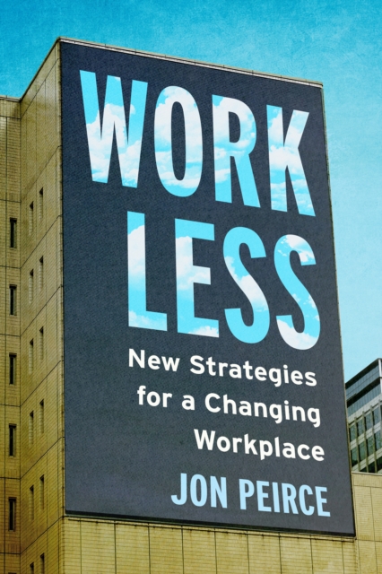 Work Less : New Strategies for a Changing Workplace, Paperback / softback Book