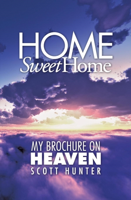 Home Sweet Home : My Brochure on Heaven, Paperback / softback Book