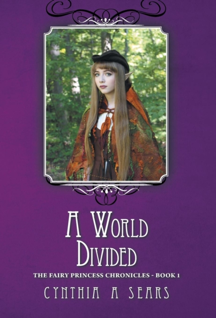 A World Divided : The Fairy Princess Chronicles - Book 1, Hardback Book