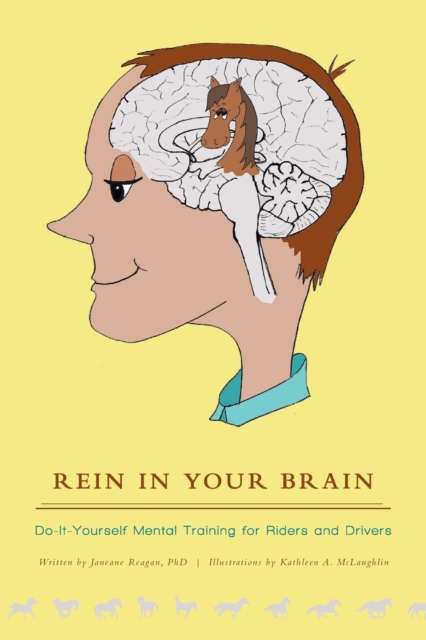 Rein in Your Brain : Do-it-Yourself Mental Training for Riders and Drivers, Paperback / softback Book