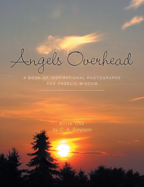 Angels Overhead : A Book of Inspirational Photographs and Angelic Wisdom, Paperback / softback Book