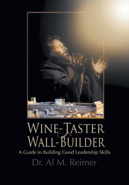 From Wine-Taster to Wall-Builder : A Guide To Building Good Leadership Skills, Hardback Book