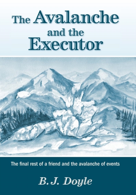 The Avalanche and the Executor - The Final Rest of a Friend and the Avalanche of Events, Hardback Book