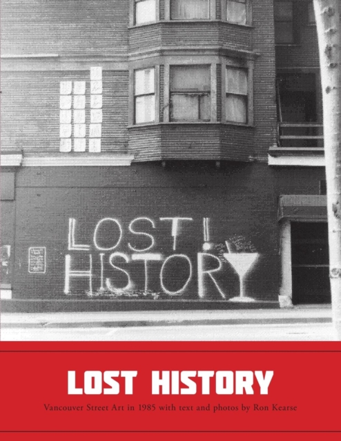 Lost History - Vancouver Street Art in 1985, Paperback / softback Book