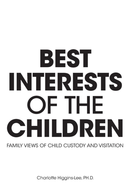 Best Interests of the Children - Family Views of Child Custody and Visitation, Hardback Book