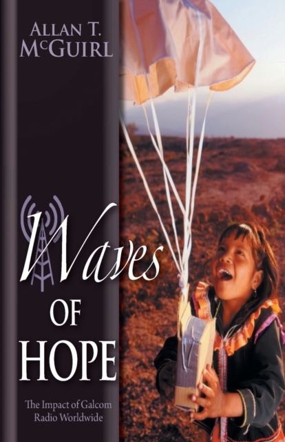 Waves Of Hope : The Impact of Galcom Radio Worldwide, Paperback / softback Book