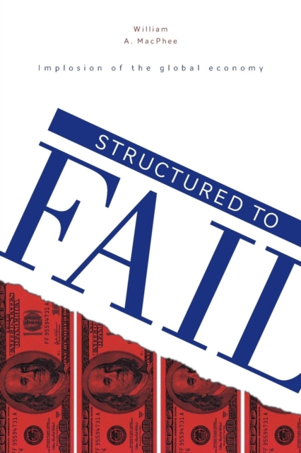 Structured to Fail - Implosion of the Global Economy, Paperback / softback Book