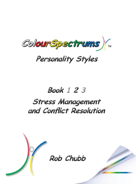Colourspectrums Personality Styles Book Two : Stress Management and Conflict Resolution, Hardback Book