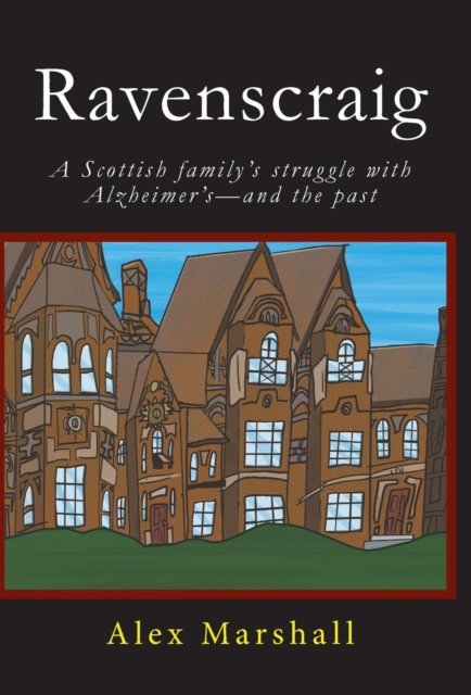 Ravenscraig : A Scottish Family's Struggle with Alzheimer's-And the Past, Hardback Book