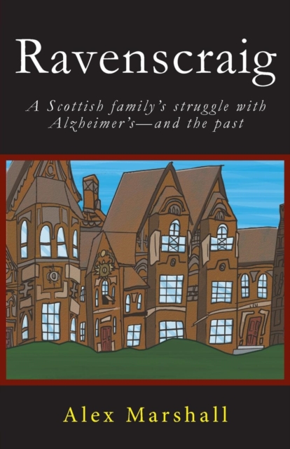 Ravenscraig : A Scottish Family's Struggle with Alzheimer's-And the Past, Paperback Book