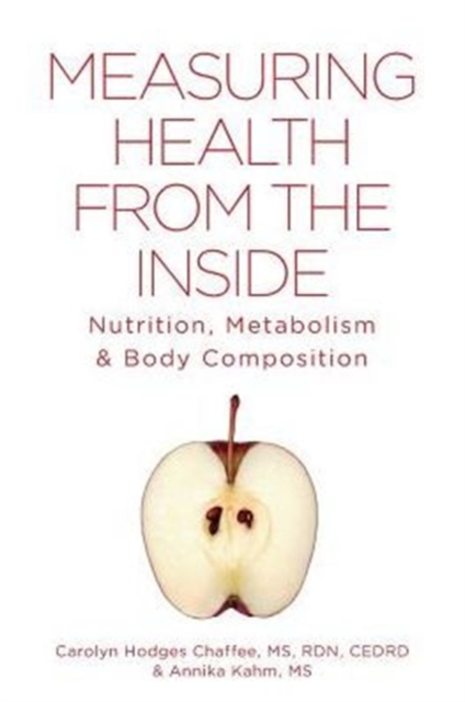 Measuring Health From The Inside : Nutrition, Metabolism & Body Composition, Paperback / softback Book