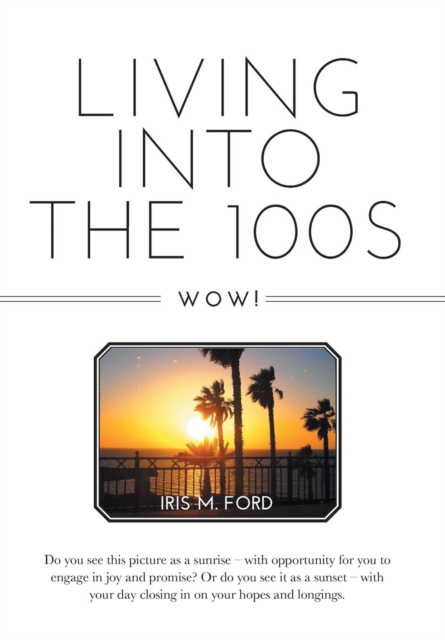 Living Into the 100s - Wow!, Hardback Book