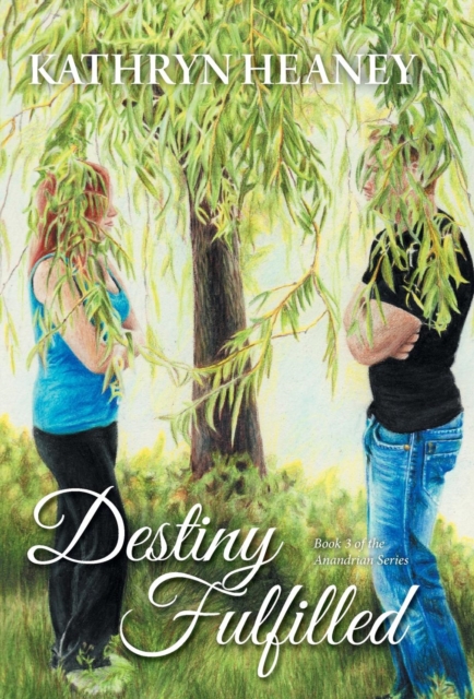 Destiny Fulfilled : Book 3 of the Anandrian Series, Hardback Book