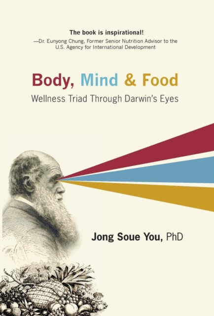 Body, Mind & Food : Wellness Triad Through Darwin's Eyes, Hardback Book
