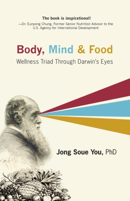 Body, Mind & Food : Wellness Triad Through Darwin's Eyes, Paperback / softback Book