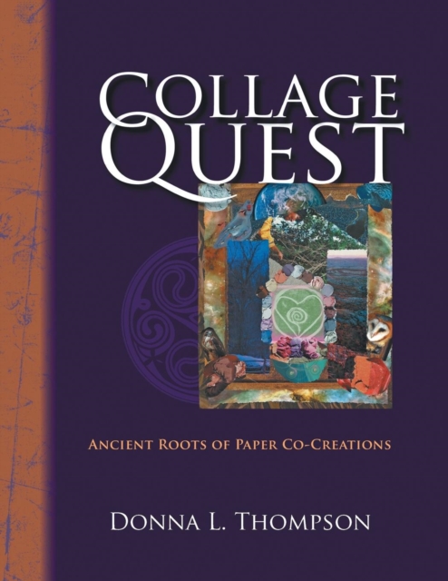 Collage Quest : Ancient Roots of Paper Co-Creations, Paperback / softback Book
