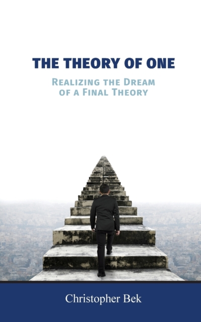 The Theory of One : Realizing the Dream of a Final Theory, Paperback / softback Book