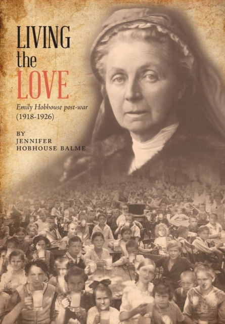 Living the Love : Emily Hobhouse post-war (1918-1926), Hardback Book