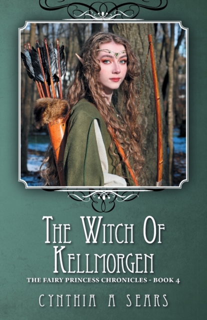 The Witch of Kellmorgen : The Fairy Princess Chronicles - Book 4, Paperback / softback Book