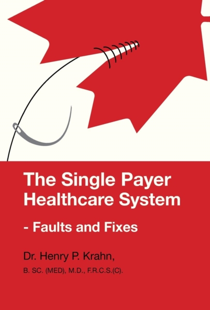 The Single Payer Healthcare System - Faults and Fixes, Hardback Book