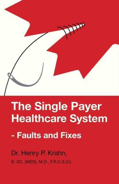 The Single Payer Healthcare System - Faults and Fixes, Paperback Book