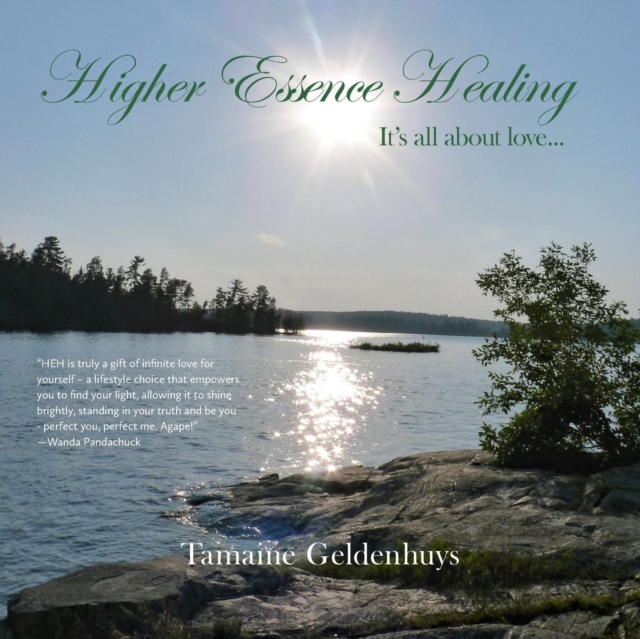 Higher Essence Healing : It's All about Love..., Paperback / softback Book