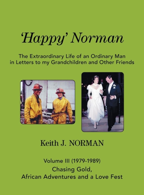 'Happy' Norman, Volume III (1979-1989) : Volume III - Chasing Gold, African Adventures, and a Love Fest, Hardback Book