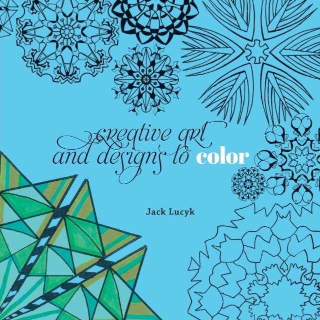Creative Art and Designs to Color, Paperback Book