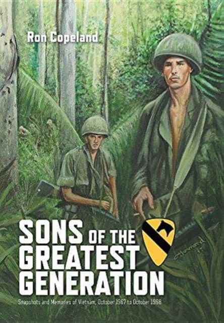 Sons of the Greatest Generation : Snapshots and Memories of Vietnam, October 1967 to October 1968, Hardback Book