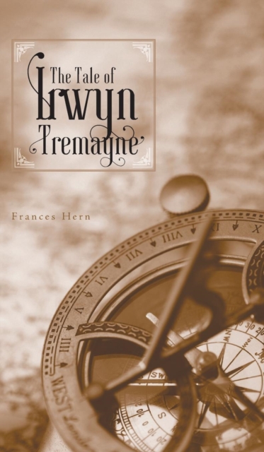 The Tale of Irwyn Tremayne, Hardback Book