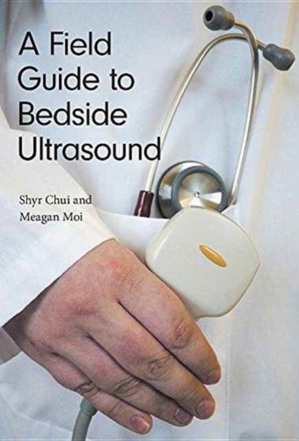 A Field Guide to Bedside Ultrasound, Hardback Book