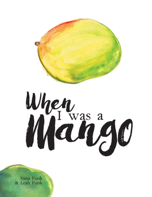 When I Was a Mango, Paperback / softback Book