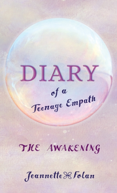 Diary of a Teenage Empath : The Awakening, Hardback Book