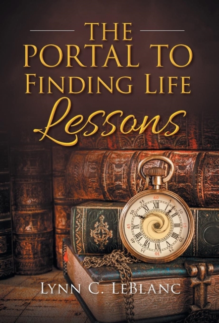The Portal to Finding Life Lessons, Hardback Book