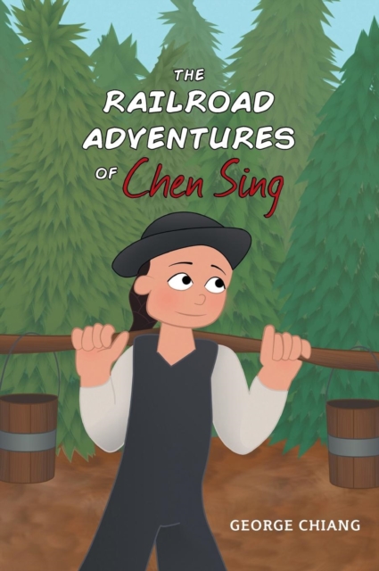 The Railroad Adventures of Chen Sing, Hardback Book