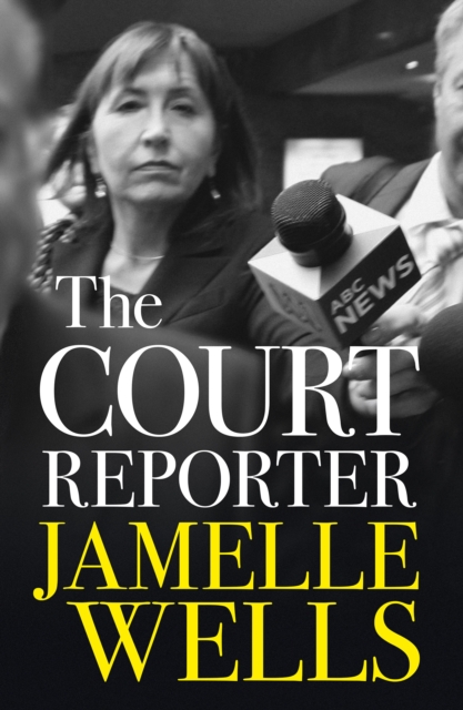 Court Reporter : a tough and fearless memoir of the cases that have shocked, moved and never left us., EPUB eBook