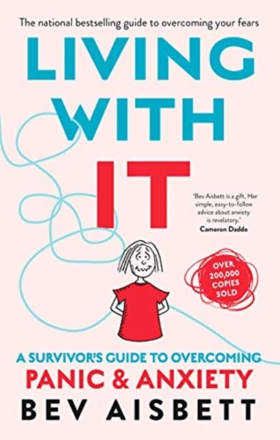 Living With It : A Survivor's Guide to Overcoming Panic and Anxiety, Paperback / softback Book