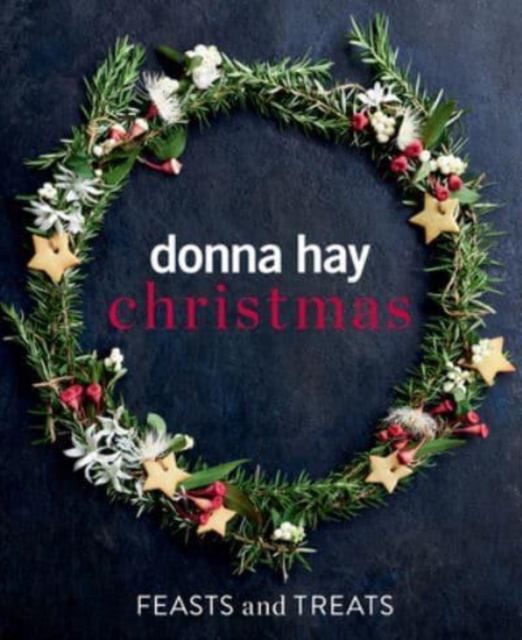 Donna Hay Christmas Feasts and Treats, Hardback Book