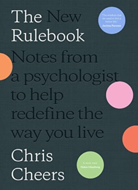 The New Rulebook : Notes from a psychologist to help redefine the way you live, for fans of Glennon Doyle, Brene Brown, Elizabeth Gilbert and Julie Smith, Hardback Book
