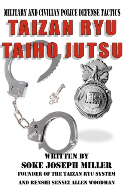 Taizan Ryu Taiho Jutsu : Military and civilian police tactics, Paperback / softback Book