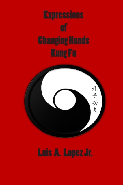 Expressions of Changing Hands Kung Fu, Paperback / softback Book