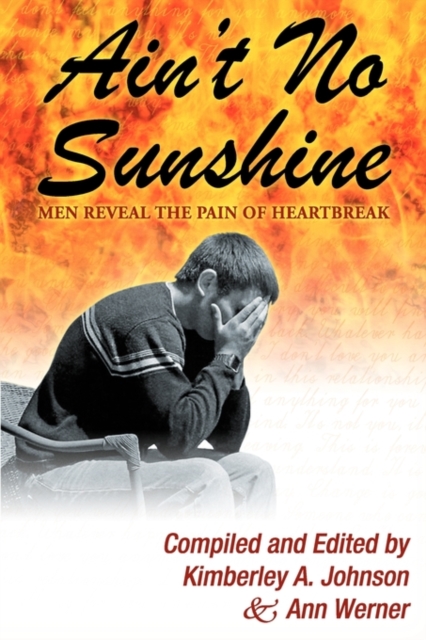 Ain't No Sunshine : Men Reveal the Pain of Heartbreak, Paperback / softback Book