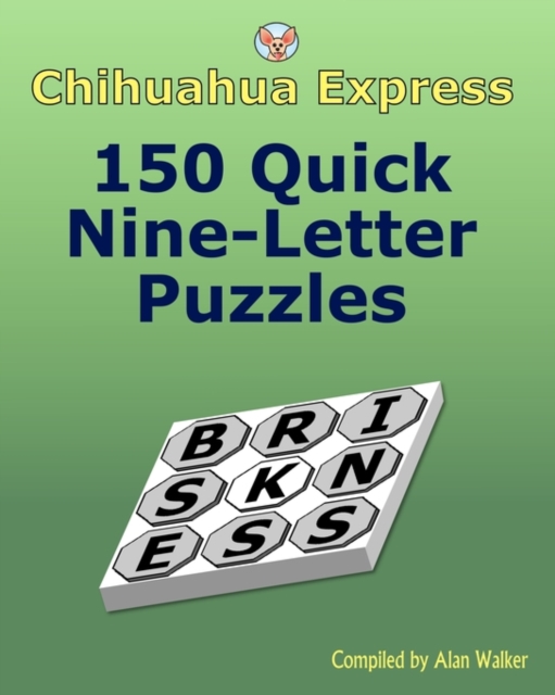 Chihuahua Express : 150 Quick Nine-Letter Puzzles, Paperback / softback Book
