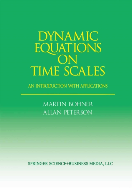 Dynamic Equations on Time Scales : An Introduction with Applications, PDF eBook