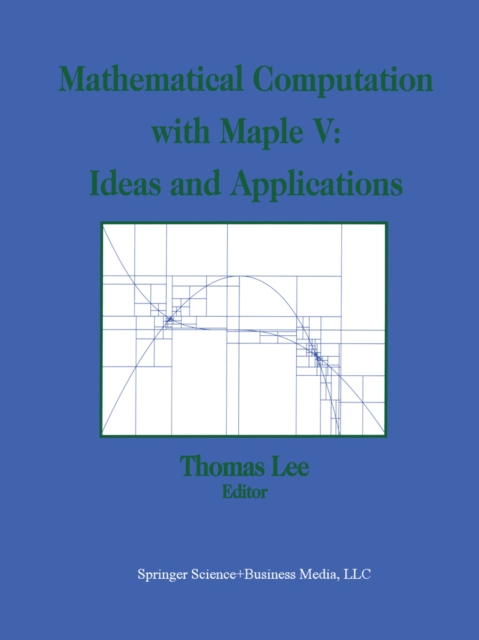 Mathematical Computation with Maple V: Ideas and Applications : Proceedings of the Maple Summer Workshop and Symposium, University of Michigan, Ann Arbor, June 28-30, 1993, PDF eBook