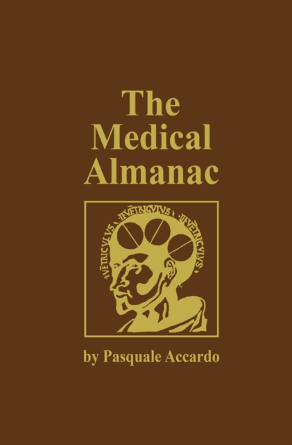 The Medical Almanac : A Calendar of Dates of Significance to the Profession of Medicine, Including Fascinating Illustrations, Medical Milestones, Dates of Birth and Death of Notable Physicians, Brief, PDF eBook